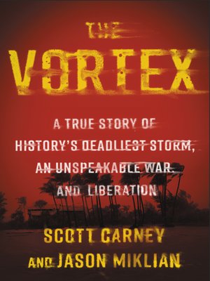 cover image of The Vortex: a True Story of History's Deadliest Storm, an Unspeakable War, and Liberation